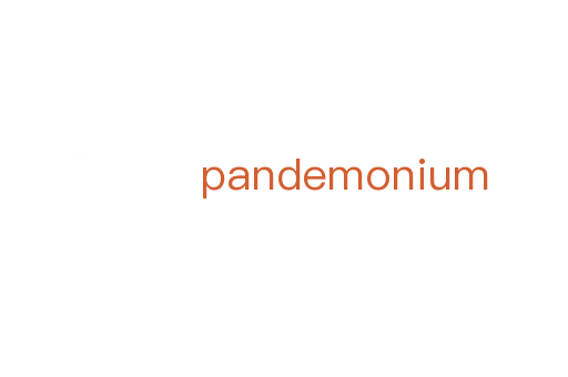 pandemonium