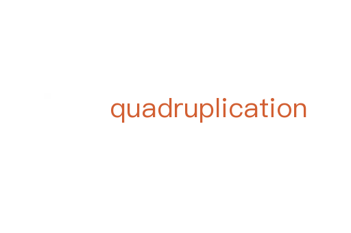 quadruplication